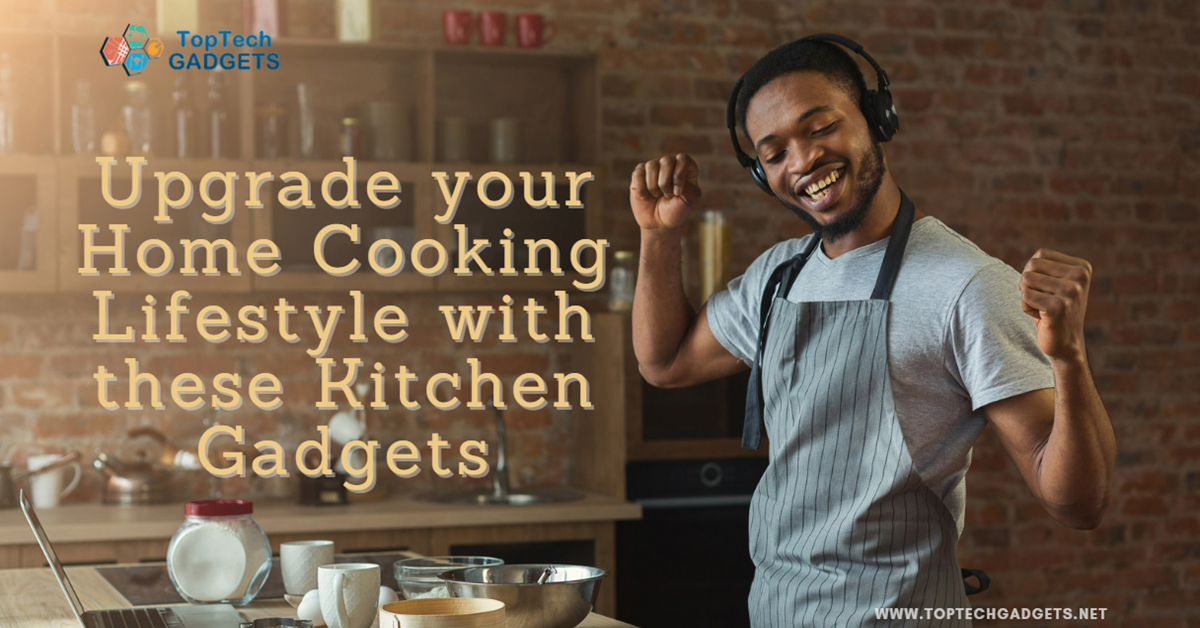 Kitchen Gadgets to Take Your Home Cooking to the Next Level